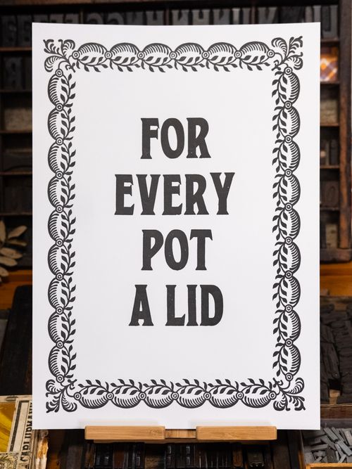 For Every Pot A Lid Letterpress Print - A3