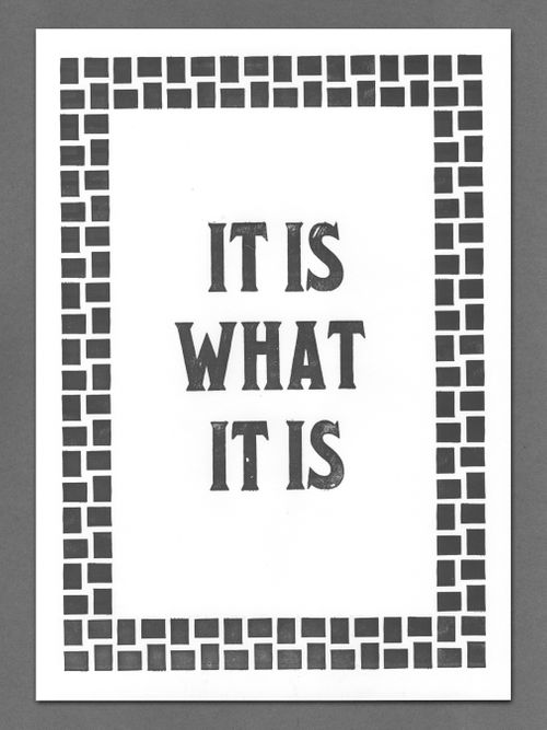 It Is What It Is Letterpress Print - A3