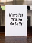 Whit's Fur Ye'll No Go By Ye Card