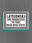 Latecomers Are Requested To Take Back Row Seats Card