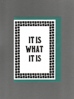 It Is What It Is Card
