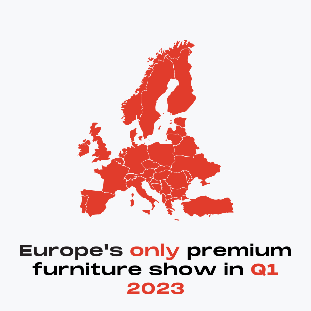 Europe's only premium furniture show in quarter one of 2023.