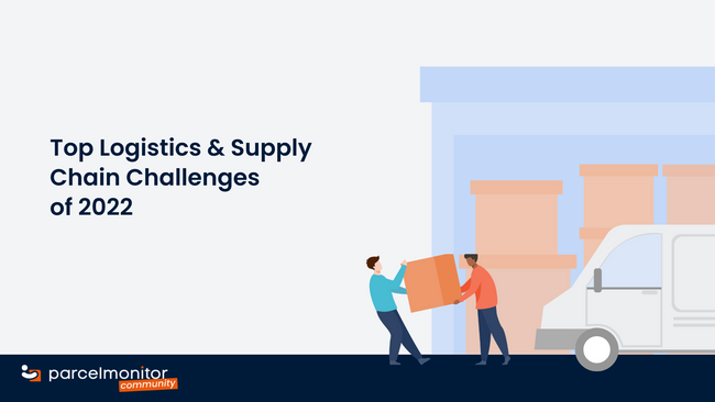 Parcel Monitor: Top logistics and supply chain challenges of 2022