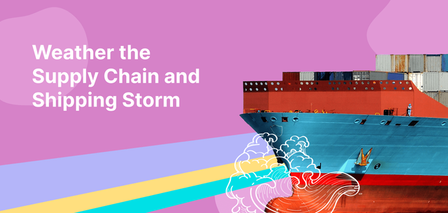 How Your eCommerce Brand Can Weather the Supply Chain and Shipping Storm Crisis Ahead