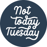 Company name - Not Today Tuesday
