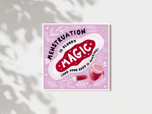 Menstruation is magic print