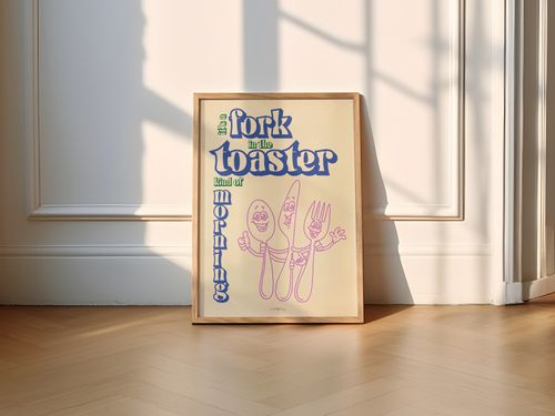 It's a Fork in the Toaster Kind of Morning Print