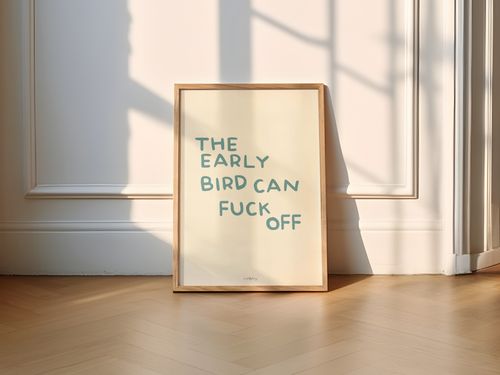 The Early Bird Can Fuck Off Print