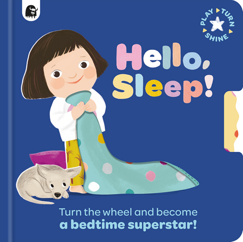 9781836008996	Play, Turn, Shine	Hello, Sleep!	Turn the wheel and become a bedtime superstar!
