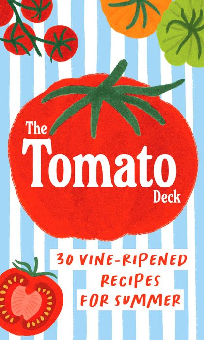 The Tomato Deck:  30 Vine-Ripened Recipes for Summer