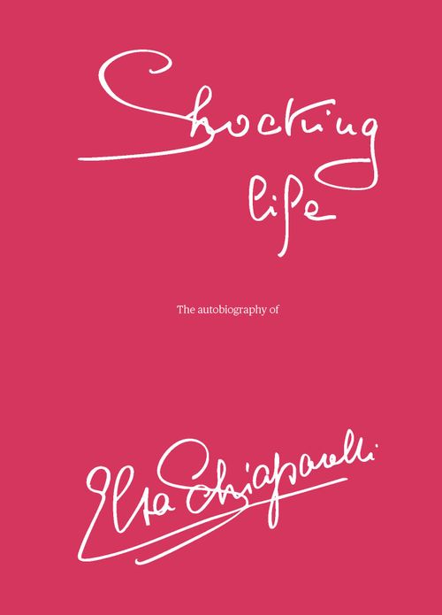 Shocking Life:  The Autobiography of Elsa Schiaparelli