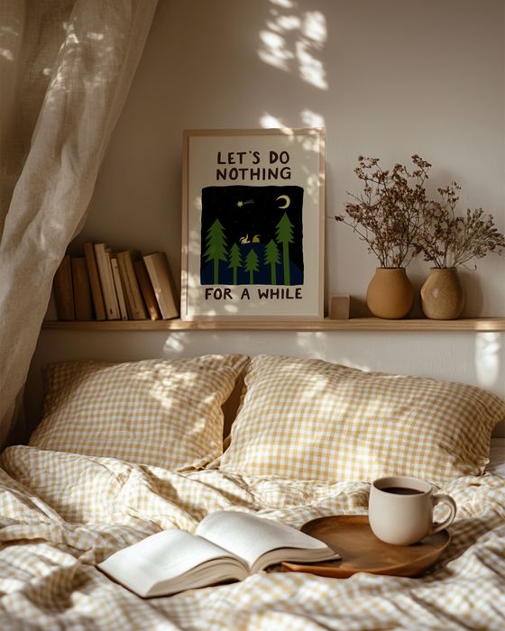 Let's Do Nothing For A While Art Print