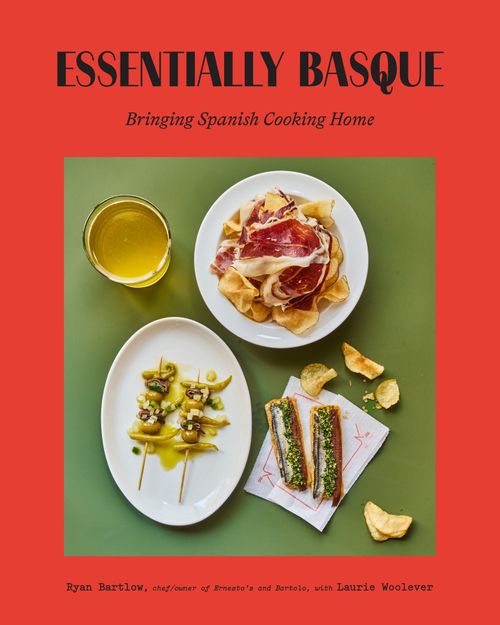 Essentially Basque: Bringing Spanish Cooking Home
