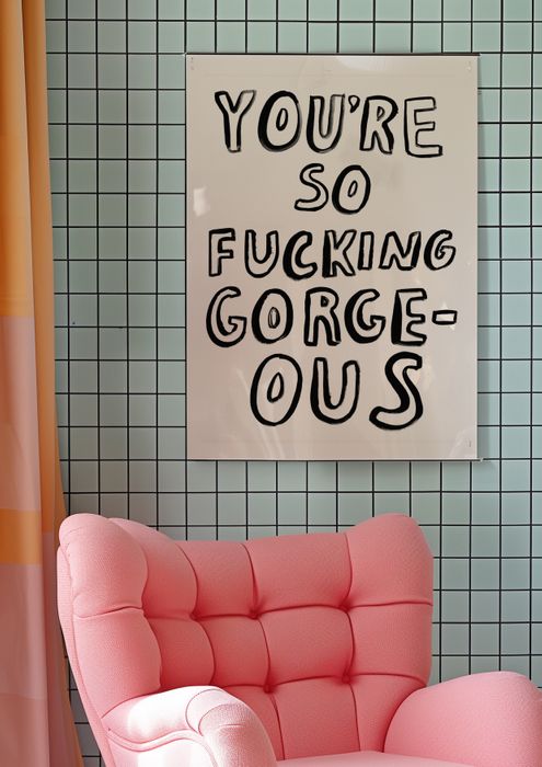 You're So Fucking Gorgeous