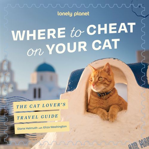 Where to Cheat on Your Cat: The Cat Lover’s Travel Guide (Hardback)