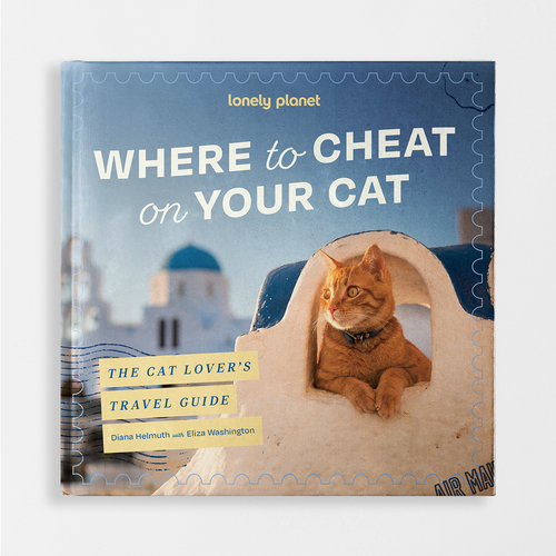 Where to Cheat on Your Cat: The Cat Lover’s Travel Guide (Hardback)