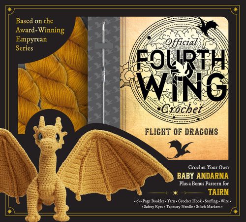 9798317900601 Official Fourth Wing Crochet: Flight of Dragons: Crochet Your Own Baby Andarna Plus a Bonus Pattern for Tairn - Based on the Award-Winning Empyrean Series