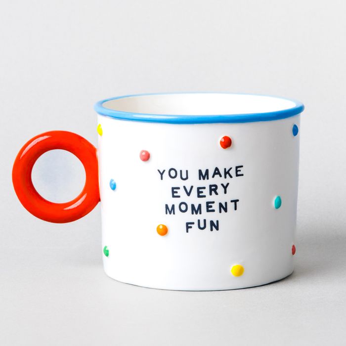 Ceramic Mug - You Make Every Moment Fun