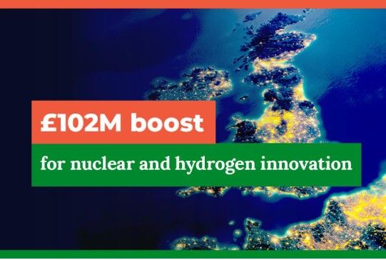 £102 million for nuclear and hydrogen innovation in the UK