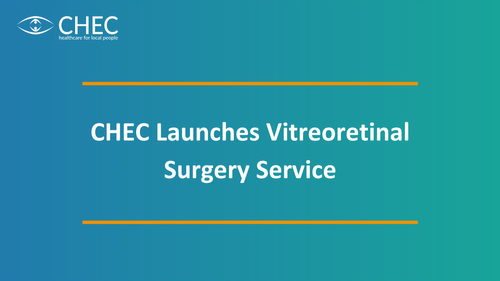 CHEC launches vitreoretinal surgery service
