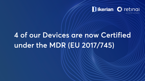 Ikerian (parent company of RetinAI U.S. Inc.) receives EU-MDR Certificate for four devices, its Ophthalmology Data Platform and AI models