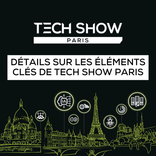 Détails sur les éléments clés de l’évènement incontournable annuel : Tech Show Paris 2024