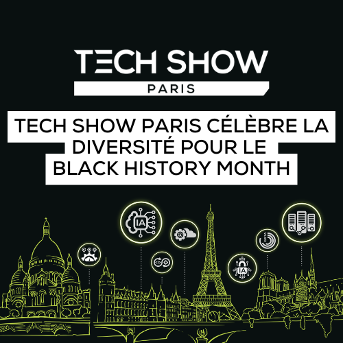 Tech Show Paris célèbre la diversité dans la tech à l'occasion du Black History Month