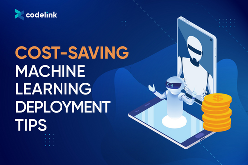 Cost-Saving Machine Learning Deployment Tips