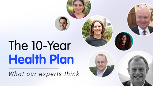 The 10-Year Health Plan: what our experts think