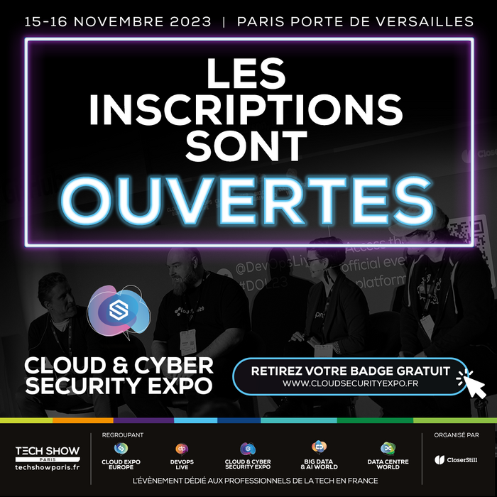 Les inscriptions Cloud & Cyber Security Expo Paris sont officiellement ouvertes !