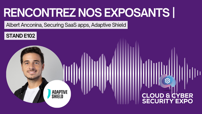 Rencontrez les exposants du salon Cloud & Cyber Security Expo Paris 2023 | ADAPTIVE SHIELD