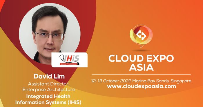 Cloud Expo Asia 2022: Hybrid Cloud Strategies with Integrated Health Information Systems' David Lim