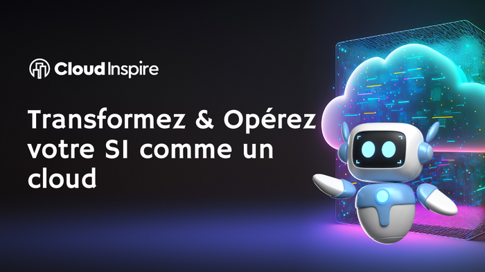 Transformez et gérez votre SI comme un Cloud