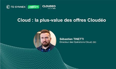 Veeam Cloud x Cloudéo : La plus-value des offres Cloudéo