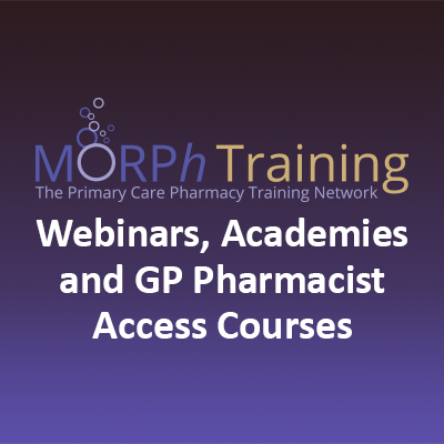 MORPh Training Webinars, Academies and GP Pharmacist Access Courses