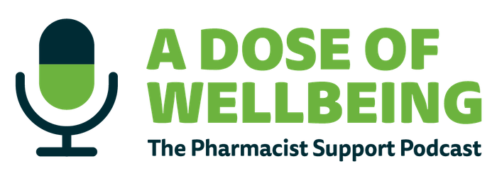 Pharmacist Support launches new wellbeing podcast: A Dose of Wellbeing