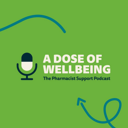 Pharmacist Support launches new wellbeing podcast: a dose of wellbeing
