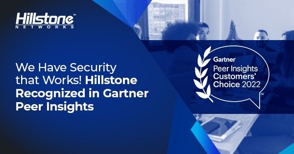 Hillstone Networks Receives “Customers’ Choice” Distinction in Gartner® Peer Insights™ “Voice of the Customer” Network Firewalls Report for the 3rd Consecutive Year