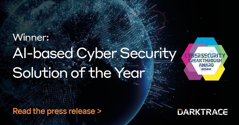 Darktrace's Cyber AI Loop™ Wins 'AI-Based Cyber Security Solution of the Year' in the 2022 CyberSecurity Breakthrough Awards