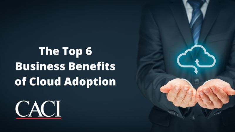 The Top 6 Business Benefits of Cloud Adoption
