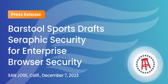 Barstool Sports Drafts Seraphic Security for Enterprise Browser Security