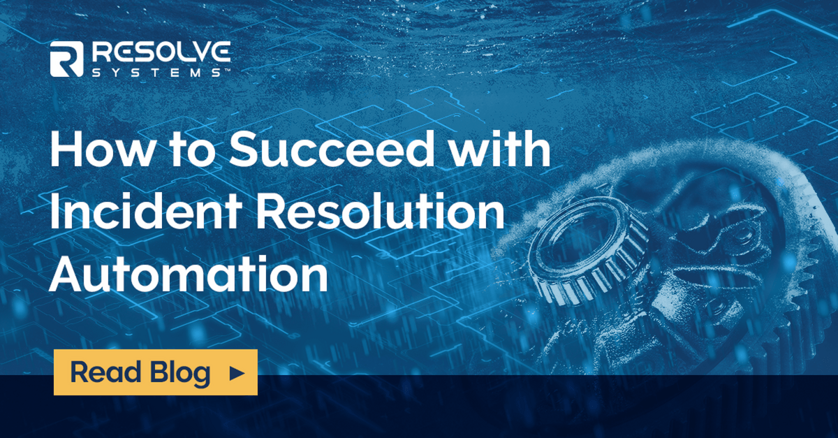 How to Succeed with Incident Resolution Automation