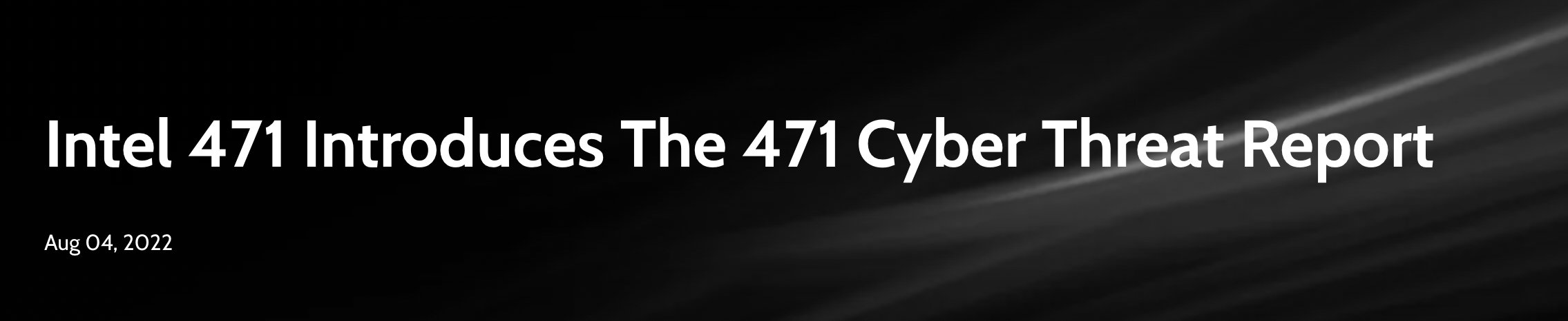 Intel 471 Introduces The 471 Cyber Threat Report