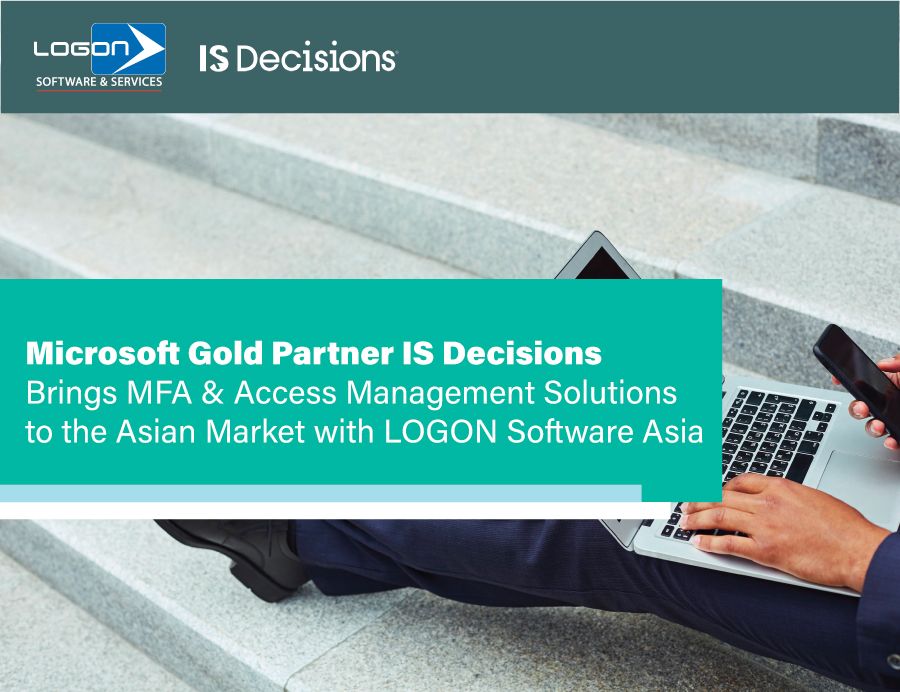 Microsoft Gold Partner IS Decisions Brings MFA & Access Management Solutions to the Asian Market with LOGON Software Asia