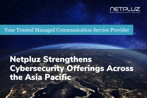 Netpluz strengthens cybersecurity offerings for  SME customers across the Asia Pacific