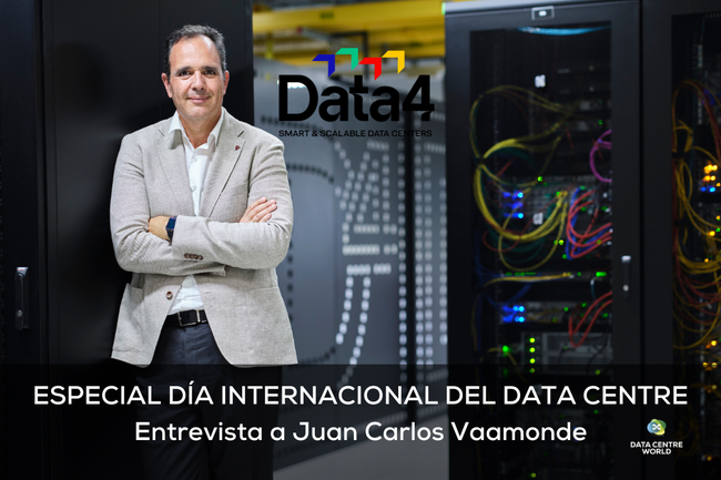 Dia Internacional de Data Center: Entrevista a Juan Carlos Vaamonde, Country Director de Data4 en España