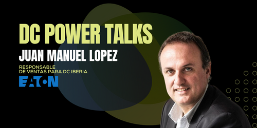 Eaton impulsa la sostenibilidad y eficiencia energética en centros de datos ibéricos ante el auge de la digitalización y la inteligencia artificial - Juan Manuel López para DC Power Talks