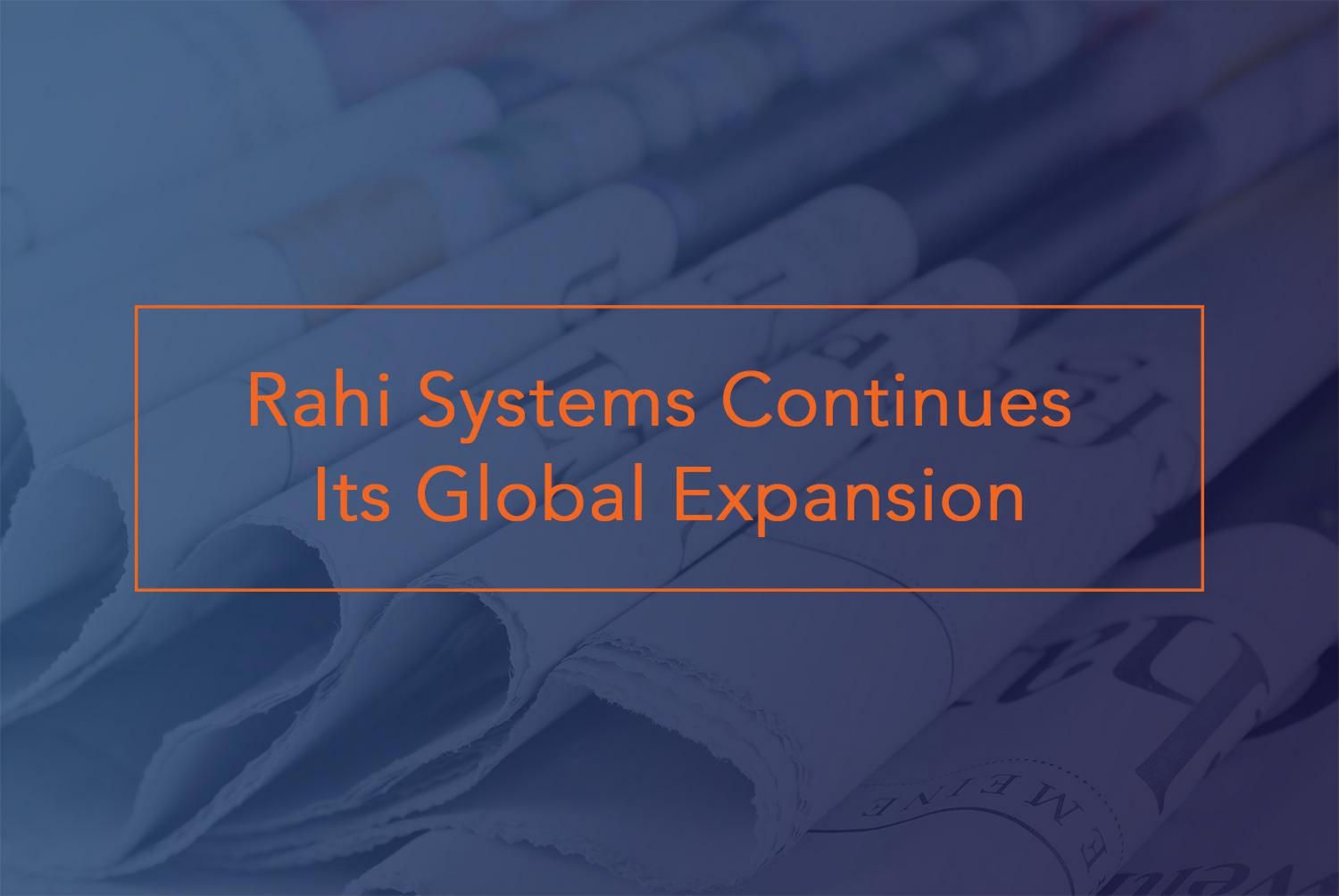 Rahi Systems Expands Portfolio of IT Solution Offerings via Acquisitions and Growth