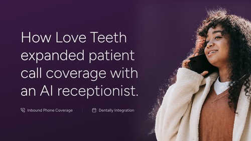 How Love Teeth expanded patient call coverage with an AI receptionist.
