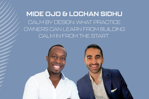 Calm by Design: what practice owners can learn from building calm in from the start
